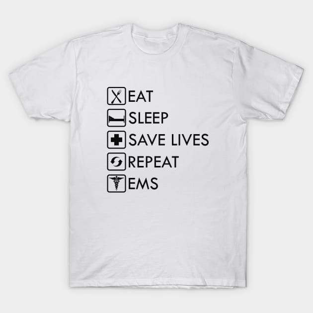 Paramedic EMS - Eat Sleep Save lives EMS T-Shirt by KC Happy Shop